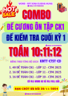 ĐỀ CƯƠNG VÀ ĐỀ KIỂM TRA CK1 - TOÁN 10;11;12 MỚI 2024